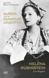 Buchcover: Ingo Rose / Barbara Sichtermann. Augen, die im Dunkeln leuchten - Helena Rubinstein. Eine Biografie. Kremayr und Scheriau Verlag, Wien, 2020.