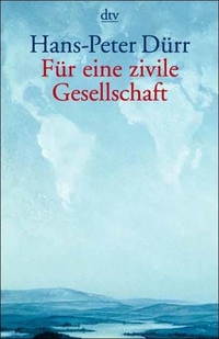 Buchcover: Hans-Peter Dürr. Für eine zivile Gesellschaft - Beiträge für unsere Zukunftsfähigkeit. dtv, München, 2000.