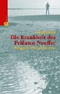 Buchcover: Anatol Feid. Die Krankheit des Prälaten Neuffer - Psychogramm eines Priesters. Patmos Verlag, Ostfildern, 2003.