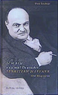 Buchcover: Uwe Soukup. Ich bin nun mal Deutscher - Sebastian Haffner. Eine Biografie. Aufbau Verlag, Berlin, 2001.