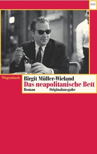 Buchcover: Birgit Müller-Wieland. Das neapolitanische Bett - Roman. Klaus Wagenbach Verlag, Berlin, 2005.