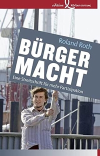 Cover: Roland Roth. Bürgermacht - Eine Streitschrift für mehr Partizipation. Edition Koerber-Stiftung, Hamburg, 2011.