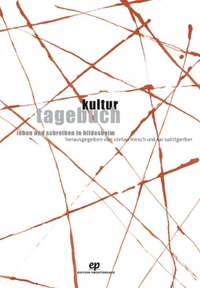 Buchcover: Stefan Mesch (Hg.) / Kai Splittgerber (Hg.). Kulturtagebuch - Leben und Schreiben in Hildesheim. Glück und Schiller Verlag, Hildesheim, 2007.