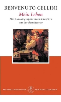 Buchcover: Benvenuto Cellini. Mein Leben - Die Autobiografie eines Künstlers aus der Renaissance. Manesse Verlag, Zürich, 2000.