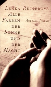 Buchcover: Lenka Reinerova. Alle Farben der Sonne und der Nacht. Aufbau Verlag, Berlin, 2003.