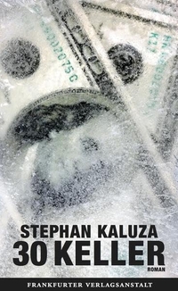 Buchcover: Stephan Kaluza. 30 Keller - Roman. Frankfurter Verlagsanstalt, Frankfurt am Main, 2014.