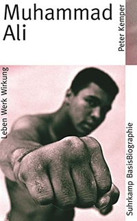Buchcover: Peter Kemper. Muhammad Ali - Leben, Werk, Wirkung. Suhrkamp Verlag, Berlin, 2010.