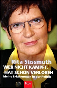 Buchcover: Rita Süssmuth. Wer nicht kämpft, hat schon verloren - Meine Erfahrungen mit der Politik. Econ Verlag, Berlin, 2000.