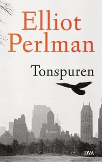 Buchcover: Elliot Perlman. Tonspuren - Roman. Deutsche Verlags-Anstalt (DVA), München, 2013.