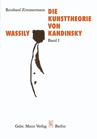 Buchcover: Reinhard Zimmermann. Die Kunsttheorie von Wassily Kandinsky - Zwei Bände. Gebr. Mann Verlag, Berlin, 2002.