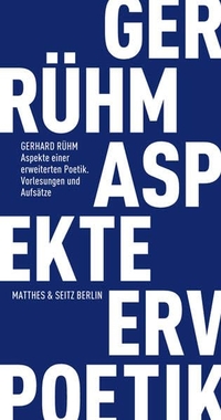 Buchcover: Gerhard Rühm. Aspekte einer erweiterten Poetik - Vorlesungen und Aufsätze (1962-2007). Matthes und Seitz, Berlin, 2008.