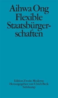 Buchcover: Aihwa Ong. Flexible Staatsbürgerschaften - Die kulturelle Logik von Transnationalität. Suhrkamp Verlag, Berlin, 2005.