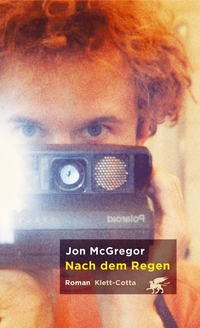Buchcover: Jon McGregor. Nach dem Regen - Roman. Klett-Cotta Verlag, Stuttgart, 2005.