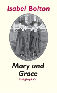 Buchcover: Isabel Bolton. Mary und Grace - Eine Erinnnerung. Schöffling und Co. Verlag, Frankfurt am Main, 2000.