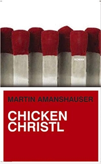Buchcover: Martin Amanshauser. Chicken Christl - Roman. Deuticke Verlag, Wien, 2004.