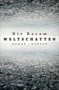 Buchcover: Nir Baram. Weltschatten - Roman. Carl Hanser Verlag, München, 2016.