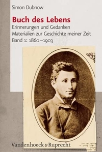 Buchcover: Simon Dubnow. Buch des Lebens (Band 1: 1860-1903) - Erinnerungen und Gedanken. Materialien zur Geschichte meiner Zeit. Vandenhoeck und Ruprecht Verlag, Göttingen, 2004.
