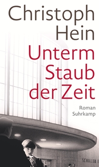 Buchcover: Christoph Hein. Unterm Staub der Zeit - Roman. Suhrkamp Verlag, Berlin, 2023.