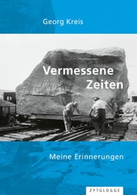 Buchcover: Georg Kreis. Vermessene Zeiten - Meine Erinnerungen. Zytglogge Verlag, Oberhofen, 2018.