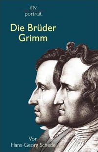 Buchcover: Hans-Georg Schede. Die Brüder Grimm. dtv, München, 2004.