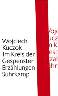 Buchcover: Wojciech Kuczok. Im Kreis der Gespenster - Erzählungen. Suhrkamp Verlag, Berlin, 2006.