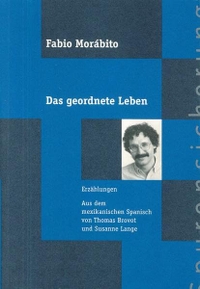 Fabio Morabito. Das geordnete Leben - Erzählungen. DAAD Berliner Künstlerprogramm, Berlin, 2004.
