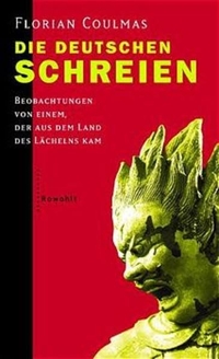 Buchcover: Florian Coulmas. Die Deutschen schreien - Beobachtungen von einem, der aus dem Land des Lächelns kam. Rowohlt Verlag, Hamburg, 2001.
