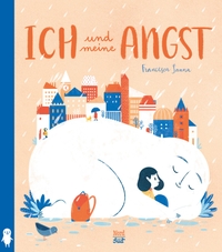 Buchcover: Francesca Sanna. Ich und meine Angst - (Ab 4 Jahre). NordSüd Verlag, Zürich, 2019.