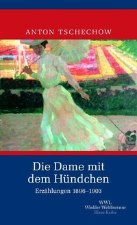 Cover: Anton Tschechow. Die Dame mit dem Hündchen - Erzählungen 1896-1903. Artemis und Winkler Verlag, Mannheim, 2004.