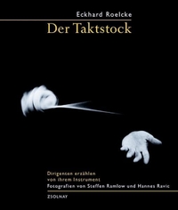 Buchcover: Eckhard Roelcke. Der Taktstock - Dirigenten erzählen von ihrem Instrument. Zsolnay Verlag, Wien, 2000.