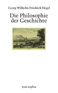Buchcover: Georg Wilhelm Friedrich Hegel. Die Philosophie der Geschichte - Vorlesungsmitschrift Heimann (Winter 1830/1831). Wilhelm Fink Verlag, Paderborn, 2005.