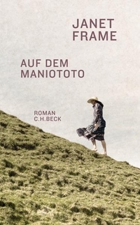 Cover: Janet Frame. Auf dem Maniototo - Roman. C.H. Beck Verlag, München, 2013.