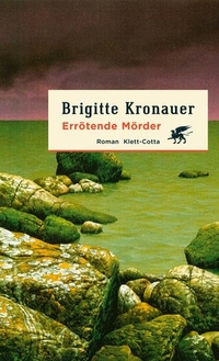 Buchcover: Brigitte Kronauer. Errötende Mörder - Roman. Klett-Cotta Verlag, Stuttgart, 2007.