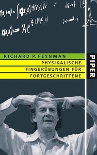 Buchcover: Richard P. Feynman. Physikalische Fingerübungen für Fortgeschrittene. Piper Verlag, München, 2004.