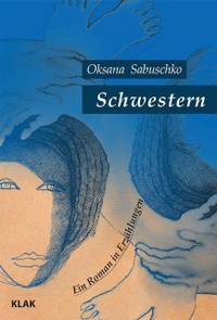 Buchcover: Oksana Sabuschko. Schwestern - Ein Roman in Erzählungen. Klak Verlag, Berlin, 2020.