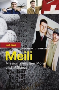 Buchcover: Patricia Diermeier. Meili - Mission zwischen Moral und Milliarden. Orell Füssli Verlag, Zürich, 2003.