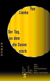 Buchcover: Yan Lianke. Der Tag, an dem die Sonne starb - Roman. Matthes und Seitz Berlin, Berlin, 2024.