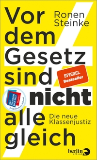 Buchcover: Ronen Steinke. Vor dem Gesetz sind nicht alle gleich - Die neue Klassenjustiz. Berlin Verlag, Berlin, 2022.