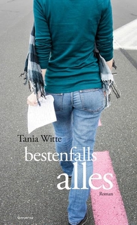 Buchcover: Tania Witte. Bestenfalls alles - Roman. Quer Verlag, Berlin, 2014.