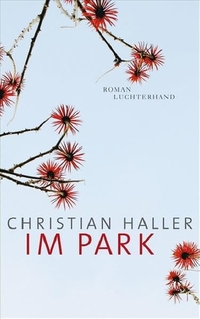 Buchcover: Christian Haller. Im Park - Roman. Luchterhand Literaturverlag, München, 2008.