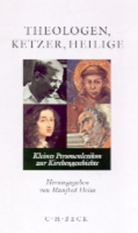 Buchcover: Manfred Heim (Hg.). Theologen, Ketzer, Heilige - Kleines Personenlexikon zur Kirchengeschichte. C.H. Beck Verlag, München, 2001.
