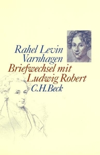 Cover: Rahel Levin Varnhagen. Briefwechsel mit Ludwig Robert. C.H. Beck Verlag, München, 2001.