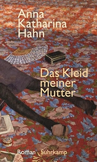 Cover: Anna-Katharina Hahn. Das Kleid meiner Mutter - Roman. Suhrkamp Verlag, Berlin, 2016.