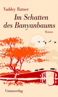 Buchcover: Vaddey Ratner. Im Schatten des Banyanbaums - Roman. Unionsverlag, Zürich, 2014.
