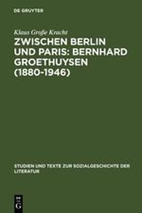 Buchcover: Klaus Große Kracht. Zwischen Berlin und Paris: Bernhard Groethuysen (1880-1946) - Eine intellektuelle Biografie. Diss.. Max Niemeyer Verlag, Tübingen, 2002.