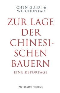 Buchcover: Chen Guidi / Wu Chuntao. Zur Lage der chinesischen Bauern - Eine Reportage. Zweitausendeins Verlag, Berlin, 2006.