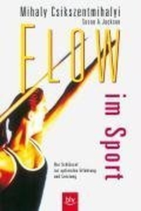 Buchcover: Mihaly Csikszentmihalyi / Susan A. Jackson. Flow im Sport - Der Schlüssel zur optimalen Erfahrung und Leistung. BLV Verlagsanstalt, München, 2000.