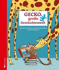 Buchcover: Geckos große Geschichtenwelt - Von Himmelsleitern, Stink-Wettbewerben und Zauberhaaren (Ab 4 Jahre). Mixtvision Verlag, München, 2013.