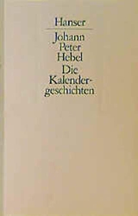 Buchcover: Johann Peter Hebel. Die Kalendergeschichten - Sämtliche Erzählungen aus dem Rheinländischen Hausfreund. Carl Hanser Verlag, München, 1999.