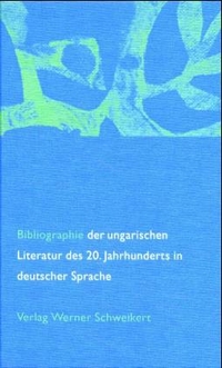 Cover: Bibliographie der ungarischen Literatur des zwanzigsten Jahrhunderts in deutscher Sprache